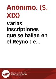 Varias inscriptiones que se hallan en el Reyno de Valencia [Material gráfico] =Inscriptiones trouvées dans le Royaume de Valence= Various Inscriptions founded in the Kimgdom of Valencia | Biblioteca Virtual Miguel de Cervantes