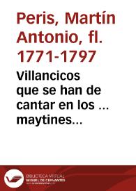 Villancicos que se han de cantar en los ... maytines de San Martin ... en su Parroquial Iglesia ... de Valencia, año 1772  | Biblioteca Virtual Miguel de Cervantes
