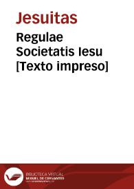 Regulae Societatis Iesu [Texto impreso] | Biblioteca Virtual Miguel de Cervantes