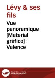 Vue panoramique [Material gráfico] : Valence | Biblioteca Virtual Miguel de Cervantes