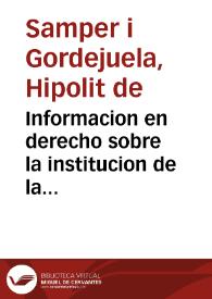 Informacion en derecho sobre la institucion de la dignidad de Lugarteniente General... en la... Religion militar de N. Señora de Montesa... [Texto impreso] : su precedencia a las demas dignidades de la Orden y preeminencias... | Biblioteca Virtual Miguel de Cervantes