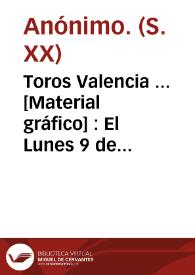 Toros Valencia ...  [Material gráfico] : El Lunes 9 de Marzo 1914 : Acontecimiento taurino ... | Biblioteca Virtual Miguel de Cervantes