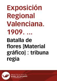 Batalla de flores [Material gráfico] : tribuna regia | Biblioteca Virtual Miguel de Cervantes