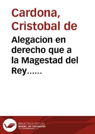 Alegacion en derecho que a la Magestad del Rey... presenta Don Christoual de Cardona..., sindico... del Reyno de Valencia sobre la inmunidad, y exencion de los derechos del General que pretende gozar el Nuncio... de su Santidad en estos Reinos de España [Texto impreso] | Biblioteca Virtual Miguel de Cervantes