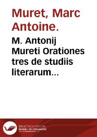 M. Antonij Mureti Orationes tres de studiis literarum venetiis habitae. | Biblioteca Virtual Miguel de Cervantes