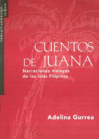 Cuentos de Juana : narraciones malayas de las Islas Filipinas. Incluye el relato inédito "El Talisay" / Adelina Gurrea Monasterio; edición de Beatriz Álvarez Tardío; ilustraciones de Luis Lasa | Biblioteca Virtual Miguel de Cervantes