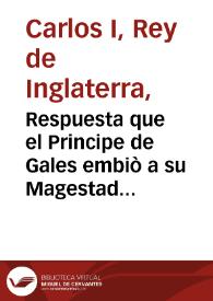 Respuesta que el Principe de Gales embiò a su Magestad Filipo 4 ... sobre la junta que uvo, en que la Infanta no saliesse de España, dentro de el tiempo propuesto | Biblioteca Virtual Miguel de Cervantes