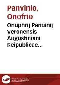 Onuphrij Panuinij Veronensis Augustiniani Reipublicae Romanae commentariorum libri tres : recogniti & indicibus aucti. Accesserunt hac editione Sex. Iulij Frontini Commentarij de Aquaeductibus et colonijs itemque alia veterum scriptorum quorum seriem decima pagella indicabit | Biblioteca Virtual Miguel de Cervantes