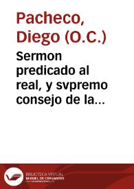 Sermon predicado al real, y svpremo consejo de la inqvisicion en el Convento de Santo Domingo el Real de esta Corte del Viernes quarto de Quaresma, dia de la Conversion Samaritana, a siete de marzo del año de 1687 ... / por el padre M. Diego Pacheco ... | Biblioteca Virtual Miguel de Cervantes