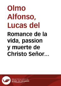 Romance de la vida, passion y muerte de Christo Señor nuestro / por Lucas del Olmo Alfonso | Biblioteca Virtual Miguel de Cervantes