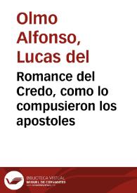 Romance del Credo, como lo compusieron los apostoles / por Lucas del Olmo Alfonso | Biblioteca Virtual Miguel de Cervantes