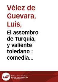 El assombro de Turquia, y valiente toledano : comedia famosa / de Luis Velez de Guevara | Biblioteca Virtual Miguel de Cervantes