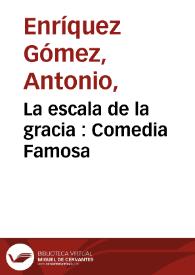 La escala de la gracia : comedia famosa [1753] / de Don Fernando de Zarate. | Biblioteca Virtual Miguel de Cervantes