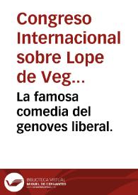 La famosa comedia del genoves liberal. / [de Lope de Vega Carpio] | Biblioteca Virtual Miguel de Cervantes