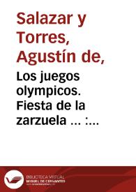 Los juegos olympicos. Fiesta de la zarzuela ... : comedia famosa / de Don Agustin de Salazar y Torres | Biblioteca Virtual Miguel de Cervantes