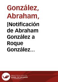 [Notificación de Abraham González a Roque González Garza. Madera (Chihuahua), 26 de abril de 1911] | Biblioteca Virtual Miguel de Cervantes