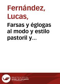 Farsas y Eglogas al modo y estilo pastoril y castellano fechas por Lucas Fernandez, salmantino [1867] / fechas por Lucas Fernández ; prólogo de Manuel Cañete | Biblioteca Virtual Miguel de Cervantes