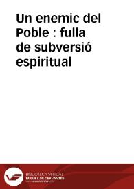 Un enemic del Poble : fulla de subversió espiritual | Biblioteca Virtual Miguel de Cervantes