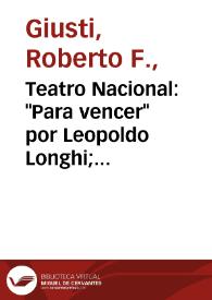 Teatro Nacional: "Para vencer" por Leopoldo Longhi; "El mejor tesoro" por Emilio Ortiz Grognet / Roberto F. Giusti | Biblioteca Virtual Miguel de Cervantes
