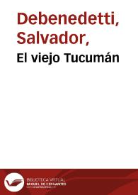 El viejo Tucumán / Salvador Debenedetti | Biblioteca Virtual Miguel de Cervantes