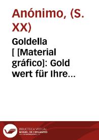 Goldella [ [Material gráfico]: Gold wert für Ihre Gesundheit. | Biblioteca Virtual Miguel de Cervantes