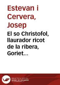 El so Christofol, llaurador ricot de la ribera, Goriet son fill estudiant ... | Biblioteca Virtual Miguel de Cervantes
