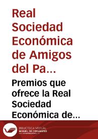 Premios que ofrece la Real Sociedad Económica de Amigos del País de Valencia para el día 8 de diciembre de 1828  | Biblioteca Virtual Miguel de Cervantes