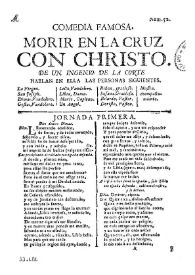 Comedia famosa. Morir en la cruz con Christo / de un ingenio de la corte | Biblioteca Virtual Miguel de Cervantes