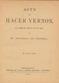 Arte de hacer versos, al alcance de todo el que sepa leer / por Antonio de Trueba | Biblioteca Virtual Miguel de Cervantes