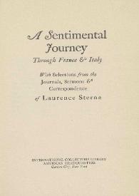 A sentimental journey through France and Italy. With selections from the journals, sermons and correspondence / of Laurence Sterne | Biblioteca Virtual Miguel de Cervantes