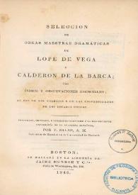 Selección de obras maestras dramáticas de Lope de Vega y Calderón de la Barca ; con índice y observaciones esenciales ; al uso de los colegios y de las universidades de los Estados Unidos / preparado, revisado y corregido ... por F. Sales | Biblioteca Virtual Miguel de Cervantes