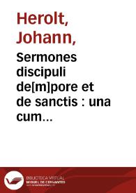 Sermones discipuli de[m]pore et de sanctis : una cum promptuario exemploru[m] | Biblioteca Virtual Miguel de Cervantes