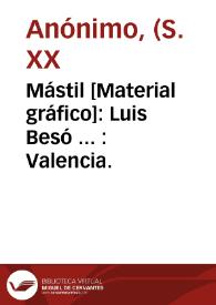 Mástil [Material gráfico]: Luis Besó ... : Valencia. | Biblioteca Virtual Miguel de Cervantes