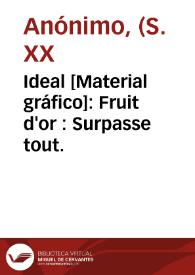 Ideal [Material gráfico]: Fruit d'or : Surpasse tout. | Biblioteca Virtual Miguel de Cervantes