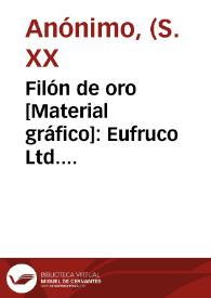 Filón de oro [Material gráfico]: Eufruco  Ltd. Algemesí (España). | Biblioteca Virtual Miguel de Cervantes