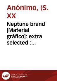 Neptune brand [Material gráfico]: extra selected : José Fita : registered : Valencia (Spain). | Biblioteca Virtual Miguel de Cervantes