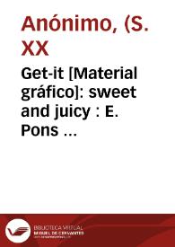 Get-it [Material gráfico]: sweet and juicy : E. Pons  Valencia-España : R.E. 8344. | Biblioteca Virtual Miguel de Cervantes
