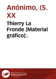 Thierry La Fronde [Material gráfico]:. | Biblioteca Virtual Miguel de Cervantes