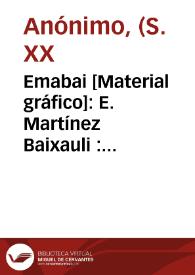 Emabai [Material gráfico]: E. Martínez Baixauli : Picasent (Valencia (España)). | Biblioteca Virtual Miguel de Cervantes