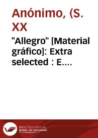 "Allegro" [Material gráfico]: Extra selected : E. Roselló : Carcagente. | Biblioteca Virtual Miguel de Cervantes