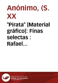 "Pirata" [Material gráfico]: Finas selectas : Rafael Canut : Carcagente. | Biblioteca Virtual Miguel de Cervantes