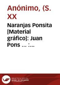 Naranjas Ponsita [Material gráfico]: Juan Pons ... : Tabernes de Valldigna (Valencia) : Direc. Teleg. ESCRI-PONS. | Biblioteca Virtual Miguel de Cervantes