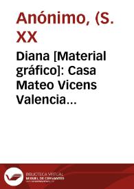 Diana [Material gráfico]: Casa Mateo Vicens Valencia (España). | Biblioteca Virtual Miguel de Cervantes