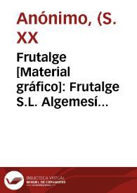 Frutalge [Material gráfico]: Frutalge S.L. Algemesí España. | Biblioteca Virtual Miguel de Cervantes