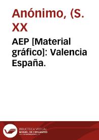 AEP [Material gráfico]: Valencia España. | Biblioteca Virtual Miguel de Cervantes