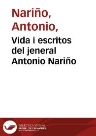 Vida i escritos del jeneral Antonio Nariño | Biblioteca Virtual Miguel de Cervantes