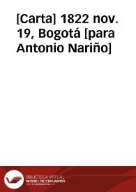 [Carta] 1822 nov. 19, Bogotá [para Antonio Nariño] | Biblioteca Virtual Miguel de Cervantes