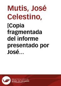 [Copia fragmentada del informe presentado por José Celestino Mutis al virrey sobre muestras de quina de la Guayana] | Biblioteca Virtual Miguel de Cervantes