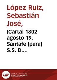 [Carta] 1802 agosto 19, Santafe [para] S.S. D. Hypolito Ruiz y D. José Pavon  / [Sebastián José López Ruiz] | Biblioteca Virtual Miguel de Cervantes