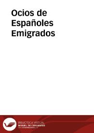 Ocios de Españoles Emigrados | Biblioteca Virtual Miguel de Cervantes